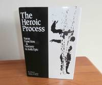 The Heroic Process : Form Function & Fantasy in folk fiction