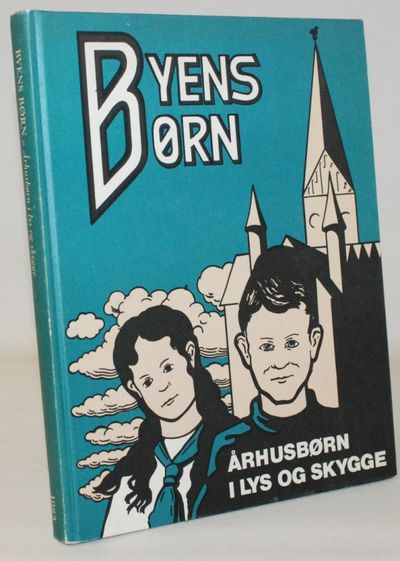 Byens børn - Århusbørn i lys og skygge.