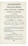 Catalogue des Estampes, Livres, Ouvrages a Figures, Antiquités et Curiosités, du Cabinet…Par Duchesne Aîné et Dubois. Dont la Vente se fera le Lundi 2 Avril 1832 et jours suivans…
