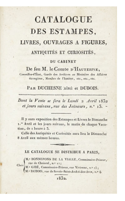 Catalogue des Estampes, Livres, Ouvrages a Figures, Antiquités et Curiosités, du Cabinet…Par Duchesne Aîné et Dubois. Dont la Vente se fera le Lundi 2 Avril 1832 et jours suivans…