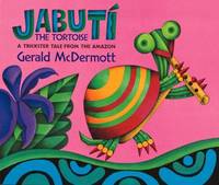 Jabuti the Tortoise : A Trickster Tale from the Amazon