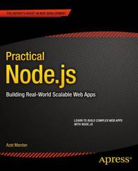 Practical Node. Js : Building Real-World Scalable Web Apps