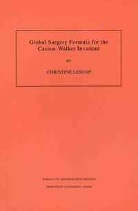 Global Surgery Formula for the Casson-Walker Invariant. (AM-140), Volume 140