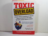 Toxic Overload: A Doctor's Plan for Combating the Illnesses Caused by Chemicals in Our Foods,...