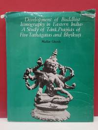 Development of Buddhist Iconography in Eastern India: A Study of Tara, Prajnas of Five Tathagatas and Bhrikuti