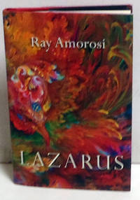 Lazarus: Poems by Ray Amorosi - 1st Edition - 2013 - from citynightsbooks (SKU: 14364)