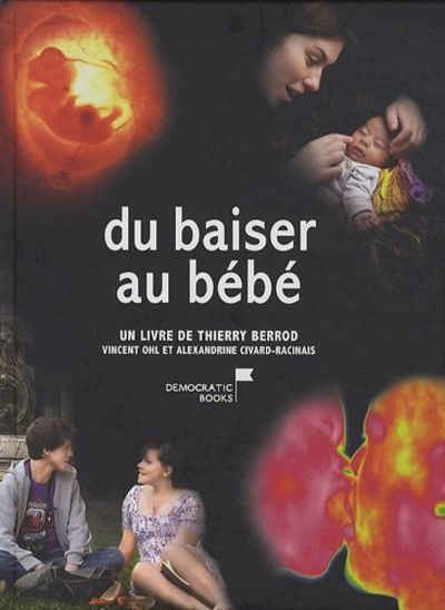 Du Baiser Au Bebe Du Premier Amour Au Miracle De La Vie By Civard Racinais Alexandrine Berrod Thierry Ohl Vincent Paperback 09 From Sabibliotheque Sku 324 Du Baiser Au Bebe Du Premier Amour Au Miracle De La Vie By Civard Racinais Alexandrine Berrod Thierry Ohl Vincent Paperback 09 From Sabibliotheque Sku 324
