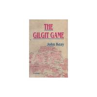 The Gilgit Game: Explorers of the Western Himalayas, 1865-95