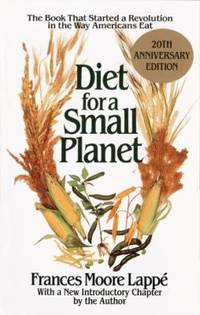 Diet for a Small Planet : The Book That Started a Revolution in the Way Americans Eat