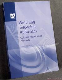 Watching Television Audiences: Cultural Theories and Methods