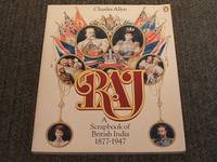 RAJ - A SCRAP BOOK OF INDIA 1877 - 1947
