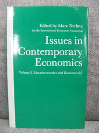 Issues in Contemporary Economics: Volume 2: Macroeconomics and Econometrics by Marc Nerlove - Hardcover - 1991 - from PsychoBabel & Skoob Books (SKU: 461539)
