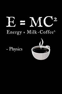 E = MC(2): Energy = Milk x Coffee(2)