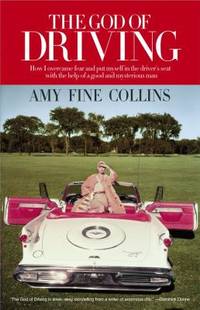 The God of Driving: How I Overcame Fear and Put Myself in the Driver's Seat (with the Help of a...