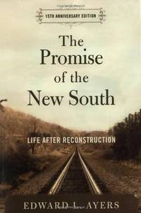 The Promise of the New South: Life After Reconstruction - 15th Anniversary Edition