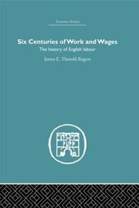 Six Centuries of Work and Wages: The History of English Labour