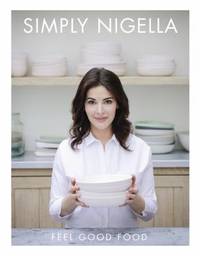 Simply Nigella : Feel Good Food