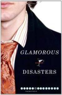 Glamorous Disasters: A Novel by Eliot Schrefer - 2006-02-02