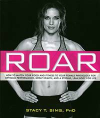 ROAR: How to Match Your Food and Fitness to Your Unique Female Physiology for Optimum...