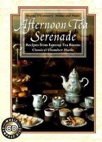 Tea Serenade: Recipes from Famous Tea Rooms, Classical Chamber Music