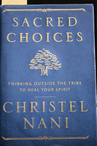 Sacred Choices: Thinking Outside the Tribe to Heal Your Spirit