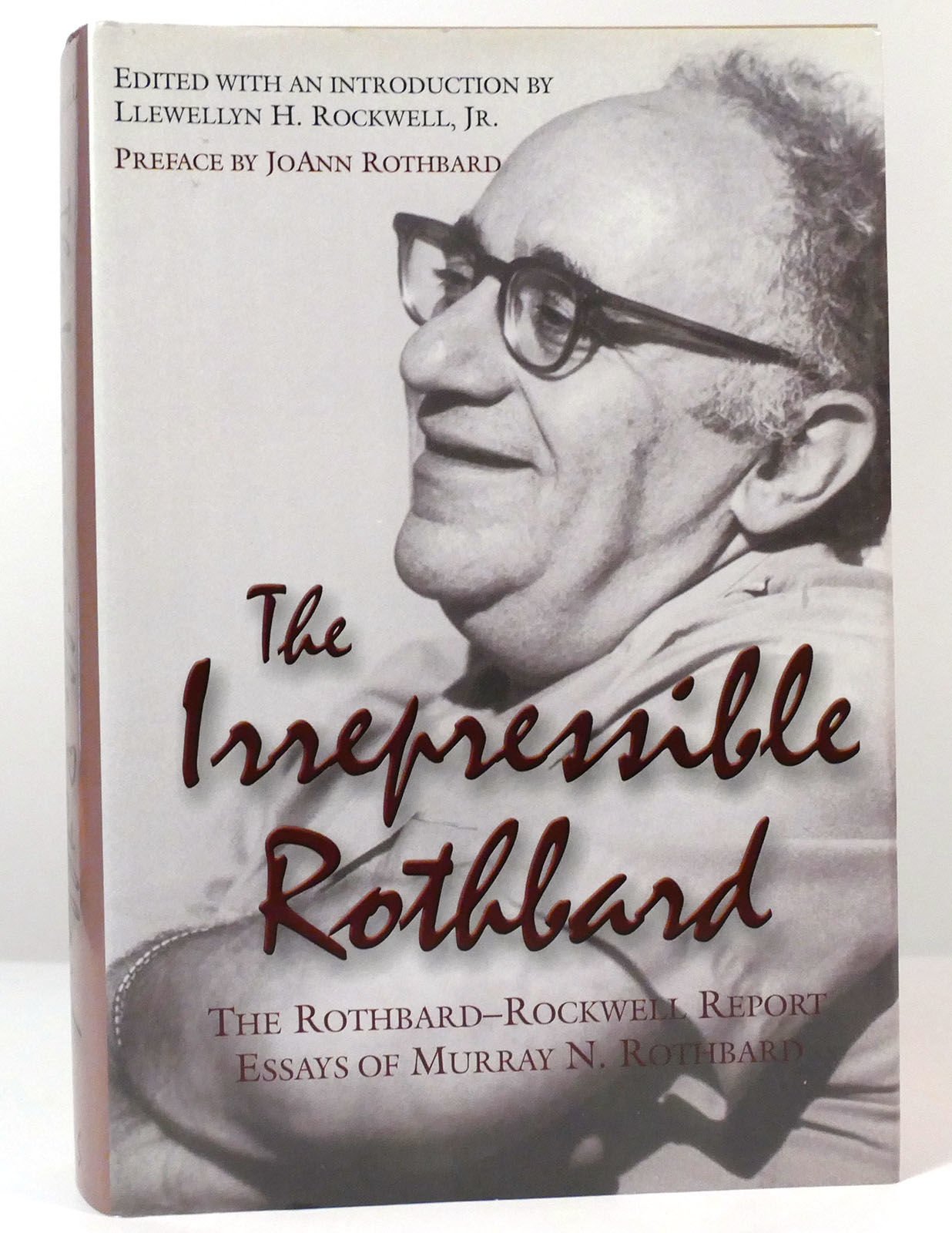 THE IRREPRESSIBLE ROTHBARD The Rothbard-Rockwell Report Essays of ...