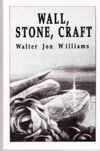 Wall, Stone, Craft  ---by Walter Jon Williams ---a signed Copy ( Astory of Mary Wallstonecraft Shelley ) by Williams, Walter Jon  (signed) - 1993