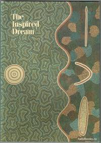 The Inspired Dream: Life As Art In Aboriginal Australia by Margie K. C. West - 1988