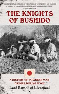 Knights of Bushido : A History of Japanese War Crimes During World War II