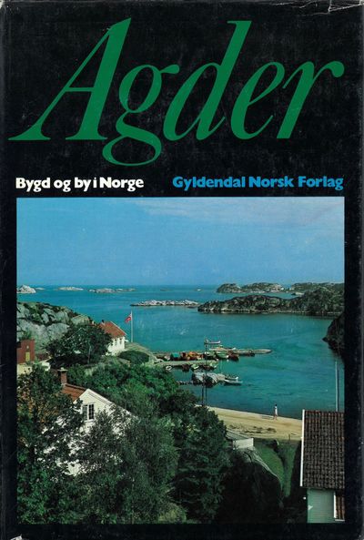 Bygd og by i Norge. Agder. Under redaksjon av…