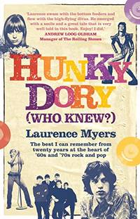 Hunky Dory (Who Knew?): The best I can remember from twenty years at the heart of '60s and...