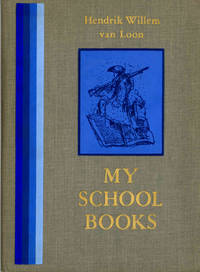 image of My School Books: From the Unpublished Autobiography of Hendrik Willem van Loon