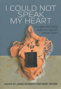 I Could Not Speak My Heart: Education and Social Justice for Gay and Lesbian Youth