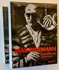 Max Beckmann: Katalog der Gemalde (The Complete Paintings) -- 2 Volumes