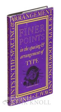 FINER POINTS IN THE SPACING &amp; ARRANGEMENT OF TYPE by Dowding, Geoffrey - 1966