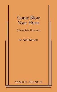 Come Blow Your Horn : A Comedy in Three Acts