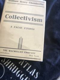 COLLECTIVISM: A FALSE UTOPIA