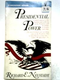 Presidential Power by Richard E. Neustadt - 1964