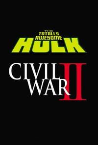 The Totally Awesome Hulk Vol. 2 : Civil War II