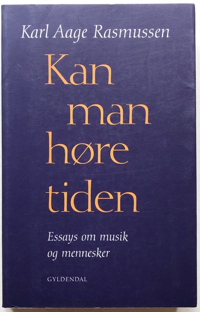 Kan man høre tiden. Essays om musik og mennesker.