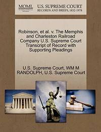 Robinson, et al. V. the Memphis and Charleston Railroad Company U.S. Supreme Court Transcript of...