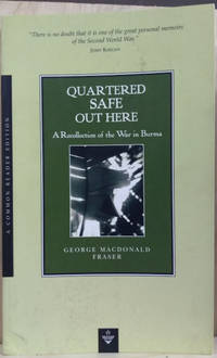 Quartered Safe out Here:  A Recollection of the War in Burma