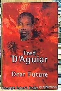 Dear Future by D&#39;Aguiar, Fred - 1996