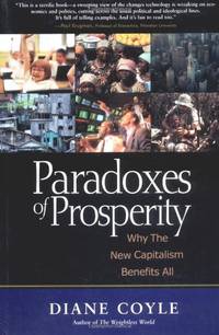 Paradoxes of Prosperity: Why the New Capitalism Benefits All by Coyle, Diane