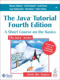The Java Tutorial: A Short Course on the Basics (Java Series)
