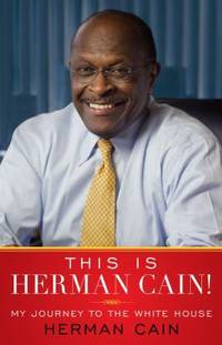 This Is Herman Cain! : My Journey to the White House