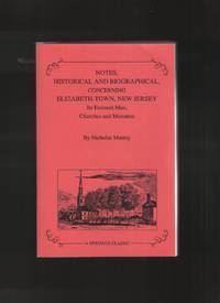 image of Notes Historical & Biographical, Concerning Elizabeth-Town, New Jersey Its Eminent Men, Churches & Ministers