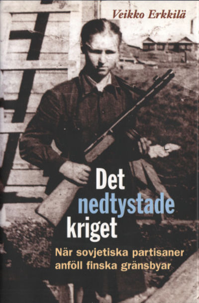 DET NEDTYSTADE KRIGET. När sovjetiska partisaner…
