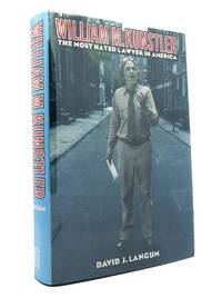 WILLIAM M. KUNSTLER The Most Hated Lawyer in America