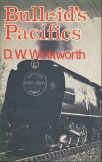 Bulleid&#039;s &quot;Pacifics&quot; by Winkworth, D.W - 1974